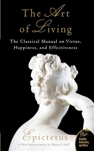Art of Living: The Classical Mannual on Virtue, Happiness, and Effectiveness