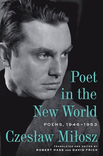 Poet in the New World: Poems, 1946-1953