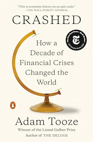 Crashed: How a Decade of Financial Crises Changed the World