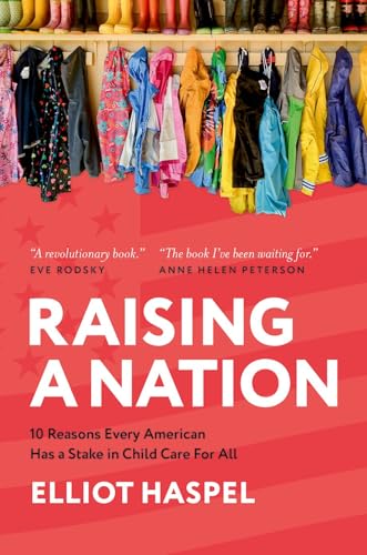 Raising a Nation: 10 Reasons Every American Has a Stake in Child Care for All