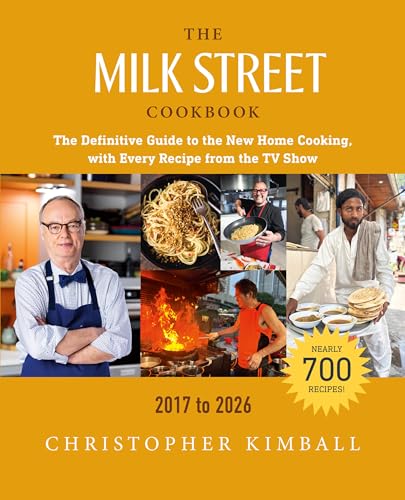 Milk Street Cookbook: The Definitive Guide to the New Home Cooking, with Every Recipe from the TV Show, 2017-2026 (Revised)