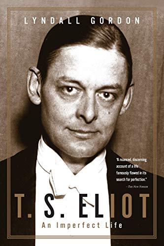 T. S. Eliot: An Imperfect Life