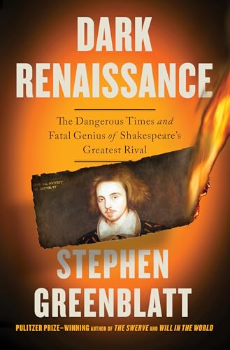 Dark Renaissance: The Dangerous Times and Fatal Genius of Shakespeare's Greatest Rival