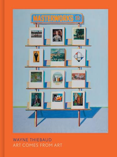 Wayne Thiebaud: Art Comes from Art