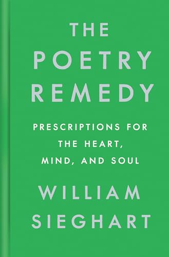 Poetry Remedy: Prescriptions for the Heart, Mind, and Soul