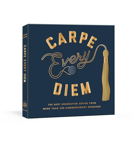 Carpe Every Diem: The Best Graduation Advice from More Than 100 Commencement Speeches: A Graduation Book
