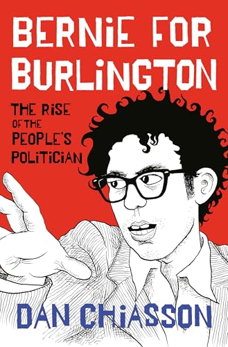 Bernie for Burlington: The Rise of the People's Politician