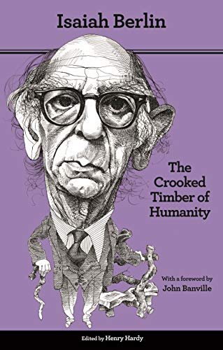 Crooked Timber of Humanity: Chapters in the History of Ideas - Second Edition (Revised)