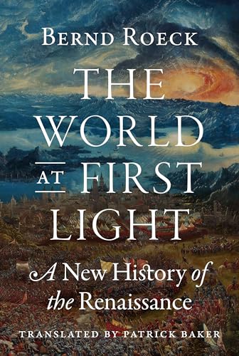 World at First Light: A New History of the Renaissance
