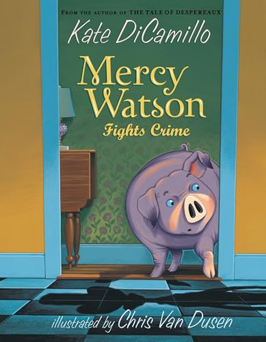 Mercy Watson Fights Crime: (A Funny and Heartwarming Chapter Book about a Lovable, Toast-Eating Pig - Perfect for Early Readers and Kids Ages 5-7 in G
