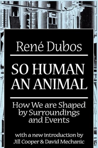 So Human an Animal: How We Are Shaped by Surroundings and Events (Revised)