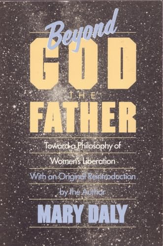 Beyond God the Father: Toward a Philosophy of Women's Liberation (Revised)