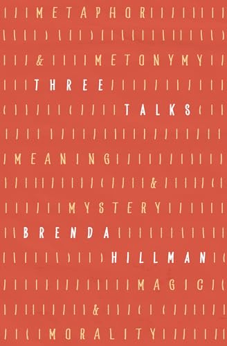 Three Talks: Metaphor and Metonymy, Meaning and Mystery, Magic and Morality