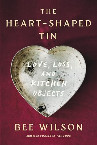 Heart-Shaped Tin: Love, Loss, and Kitchen Objects