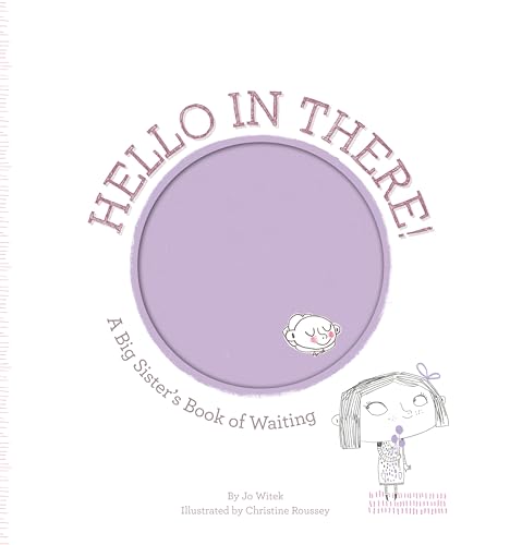 Hello in There!: A Big Sister's Book of Waiting
