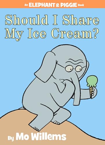 Should I Share My Ice Cream? an Elephant and Piggie Book