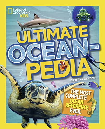 National Geographic Kids Ultimate Oceanpedia: The Most Complete Ocean Reference Ever