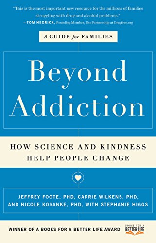 Beyond Addiction: How Science and Kindness Help People Change: A Guide for Families