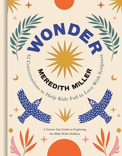 Wonder: 52 Conversations to Help Kids Fall in Love with Scripture
