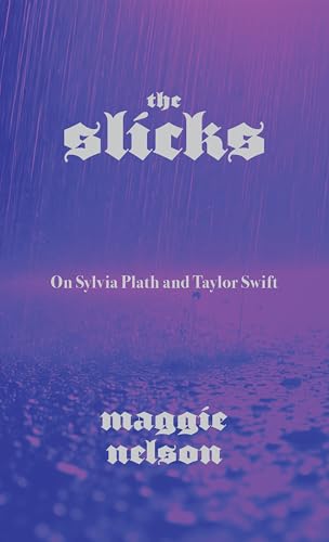 Slicks: On Sylvia Plath and Taylor Swift