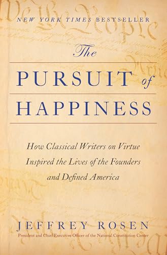 Pursuit of Happiness: How Classical Writers on Virtue Inspired the Lives of the Founders and Defined America