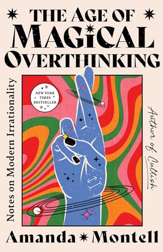 Age of Magical Overthinking: Notes on Modern Irrationality
