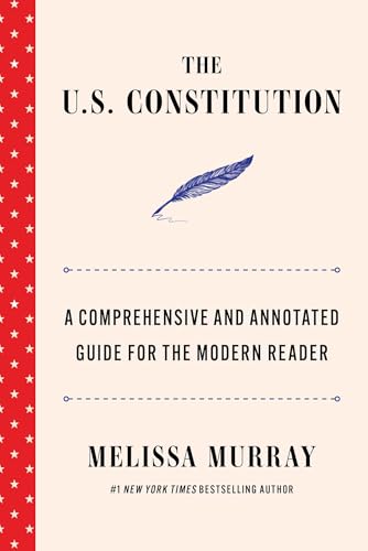 U.S. Constitution: A Comprehensive and Annotated Guide for the Modern Reader