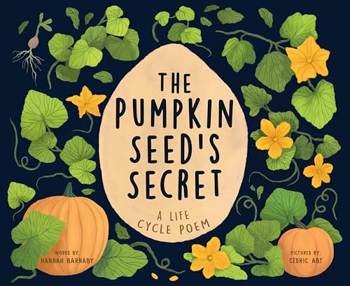 Pumpkin Seed's Secret: A Life Cycle Poem