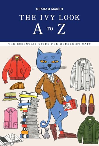 Ivy Look A to Z: The Essential Guide for Modernist Cats