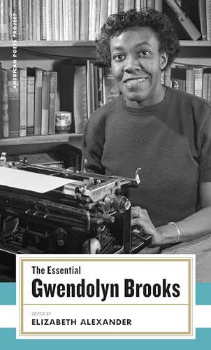 Essential Gwendolyn Brooks: (American Poets Project #19)