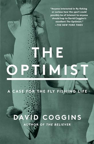 Optimist: A Case for the Fly Fishing Life