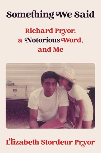 Something We Said: Richard Pryor, a Notorious Word, and Me