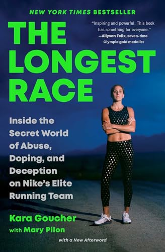 Longest Race: Inside the Secret World of Abuse, Doping, and Deception on Nike's Elite Running Team