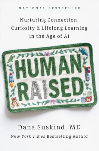 Human Raised: Nurturing Connection, Curiosity & Lifelong Learning in the Age of AI