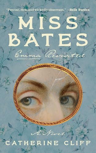 Miss Bates: Emma Revisited: A Novel