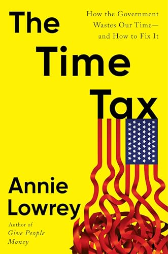 Time Tax: How the Government Wastes Our Time--And How to Fix It
