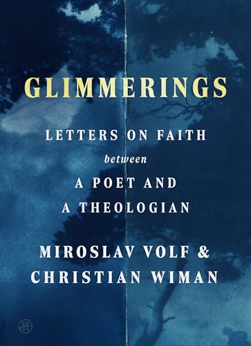 Glimmerings: Letters on Faith Between a Poet and a Theologian