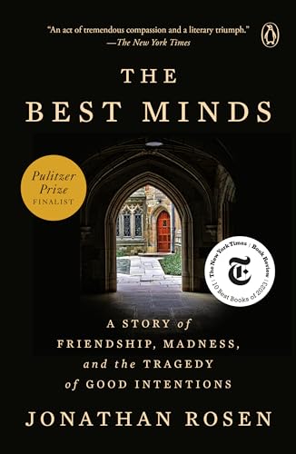 Best Minds: A Story of Friendship, Madness, and the Tragedy of Good Intentions