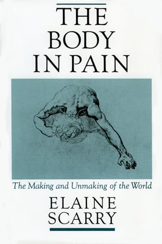 Body in Pain: The Making and Unmaking of the World
