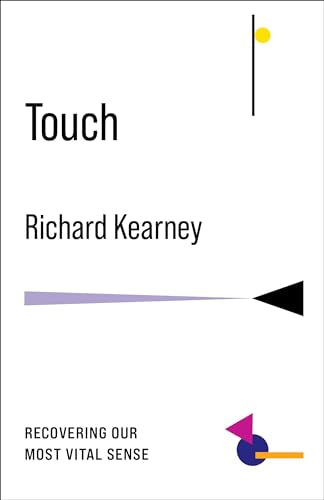Touch: Recovering Our Most Vital Sense