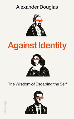 Against Identity: The Wisdom of Escaping the Self