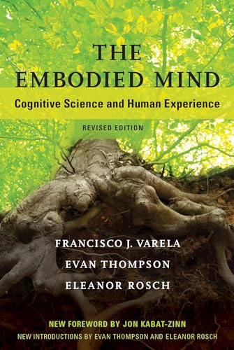 Embodied Mind, Revised Edition: Cognitive Science and Human Experience (Revised)