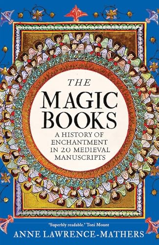 Magic Books: A History of Enchantment in 20 Medieval Manuscripts