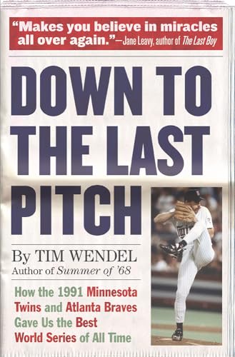 Down to the Last Pitch: How the 1991 Minnesota Twins and Atlanta Braves Gave Us the Best World Series of All Time