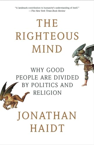 Righteous Mind: Why Good People Are Divided by Politics and Religion