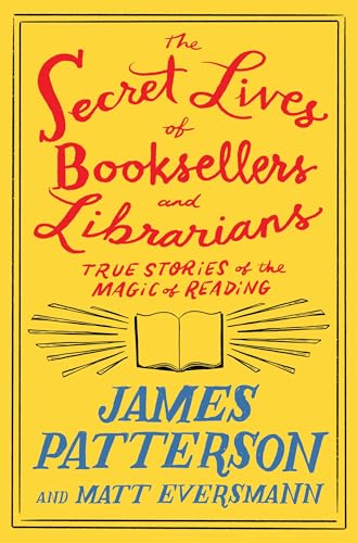 Secret Lives of Booksellers and Librarians: True Stories of the Magic of Reading