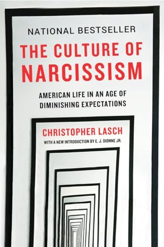 Culture of Narcissism: American Life in an Age of Diminishing Expectations