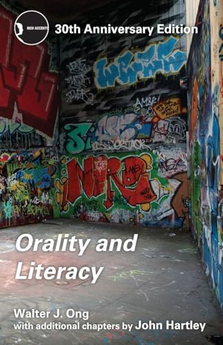 Orality and Literacy: 30th Anniversary Edition