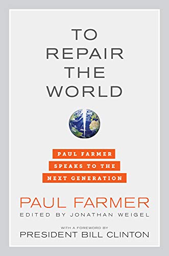 To Repair the World: Paul Farmer Speaks to the Next Generation Volume 29
