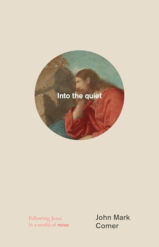 Into the Quiet: Following Jesus in a World of Noise